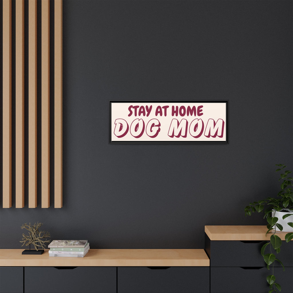 Stay At Home Dog Mom Framed Canvas Print