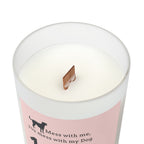 Dog Lover Candle – “Mess with me, you mess with my Dog 101% sure” Frosted Glass 11oz