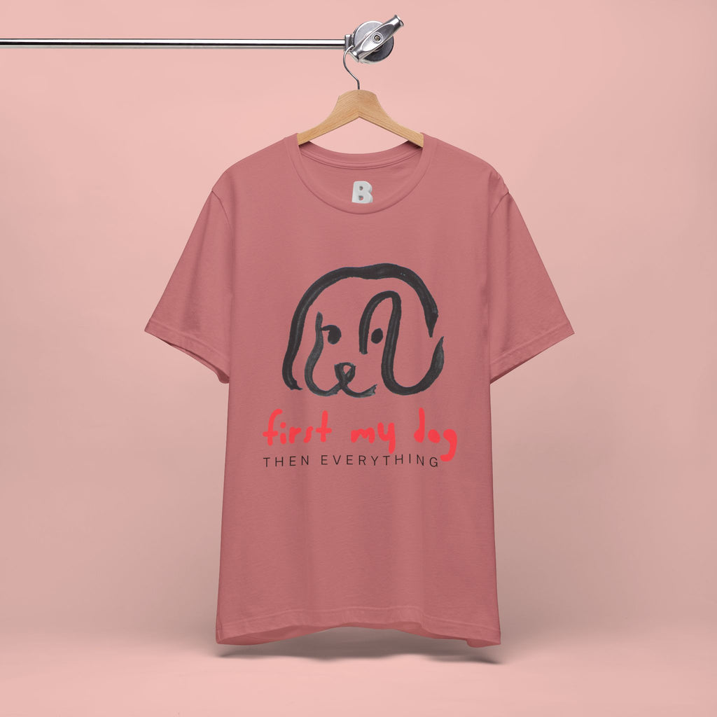 First My Dog Tee — "First My Dog Then Everything" Graphic T-Shirt