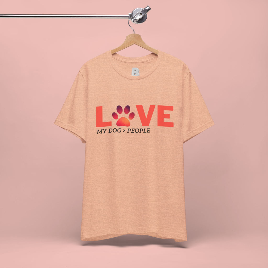 Dog Lover Tee - "LOVE My Dog > People" Paw Print Graphic T-Shirt