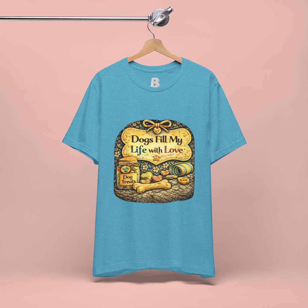 Dogs Fill My Life With Love T-Shirt