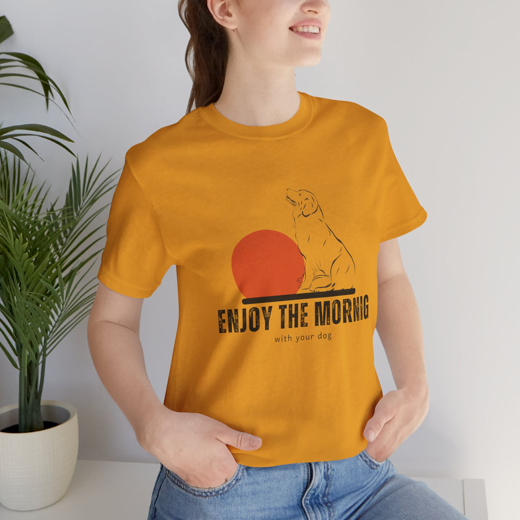 Enjoy the Morning Dog T-Shirt — Graphic Sunrise Pet Lover Tee