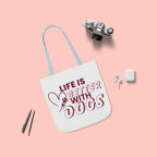 Life Is Better With Dogs Canvas Tote Bag