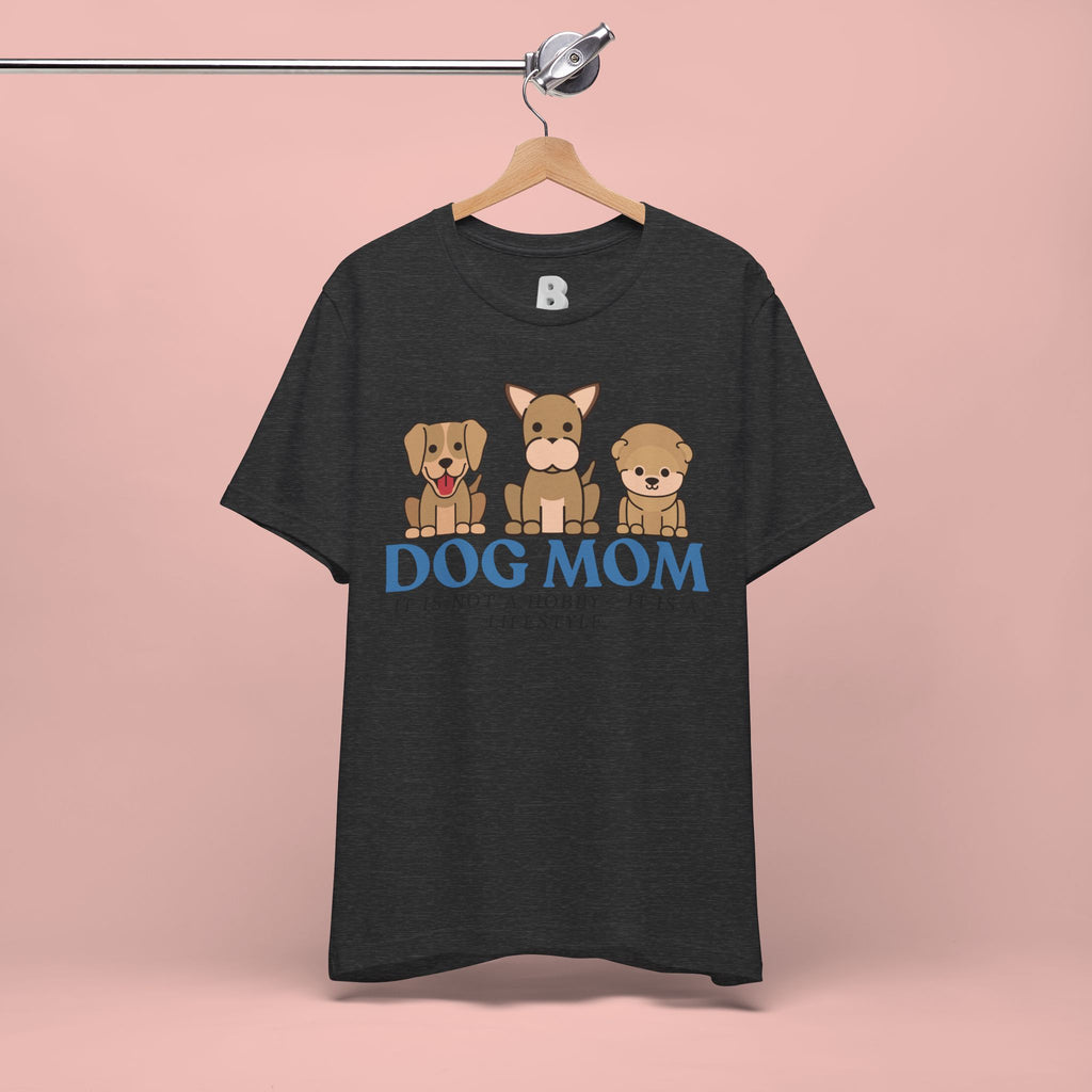 Dog Mom Tee — "Dog Mom: It Is Not A Hobby, It Is A Lifestyle" Cute Puppy Graphic T‑Shirt