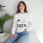 Dog Lover Sweatshirt — “Mess with me, you mess with my Dog 101%” Crewneck