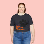 Don’t Mess With A Dog Mom T-Shirt — Paw Print Tee for Dog Lovers