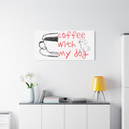 Canvas Wall Art - "Coffee With My Dog" Cute Coffee & Puppy Print