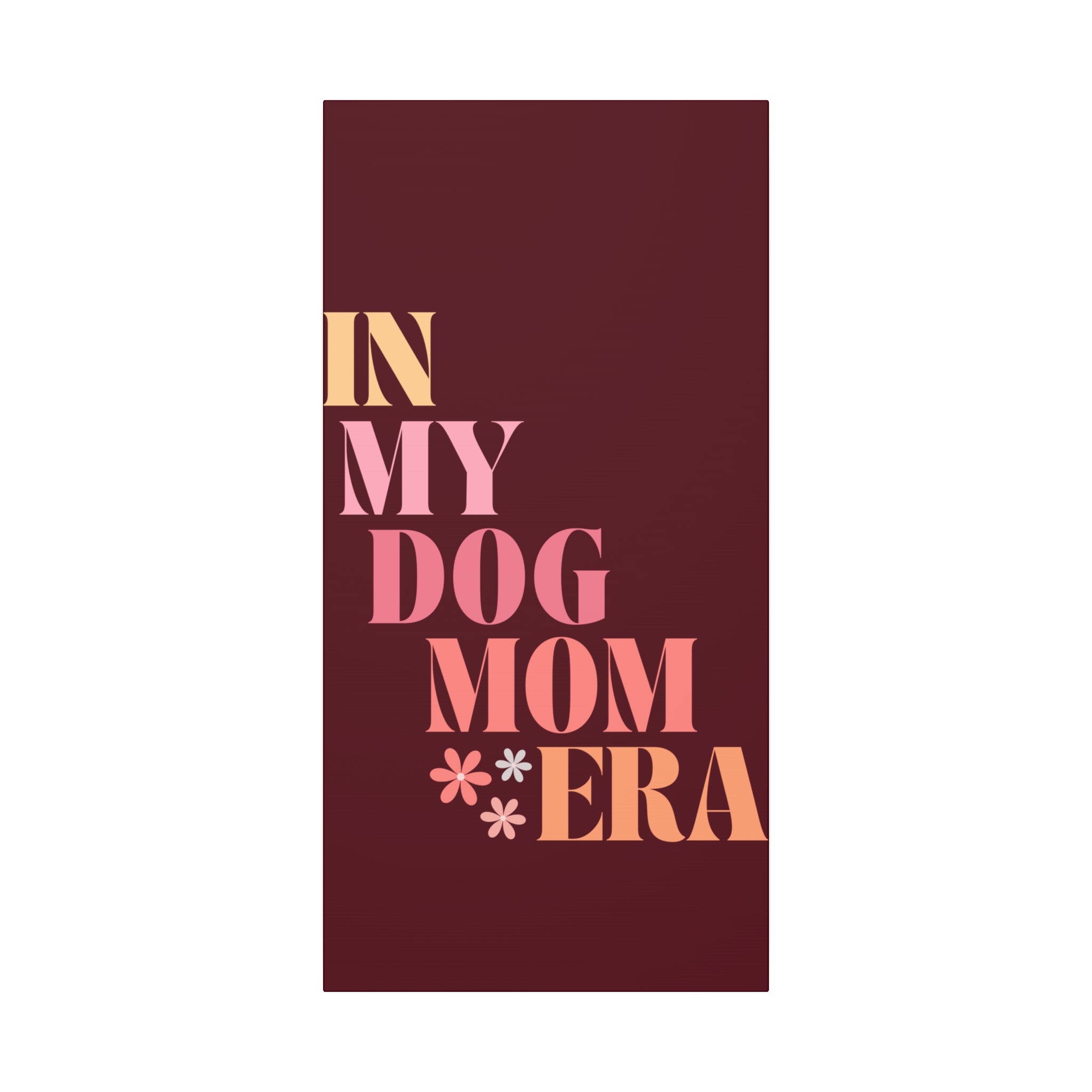 In My Dog Mom Era Matte Canvas Wall Art