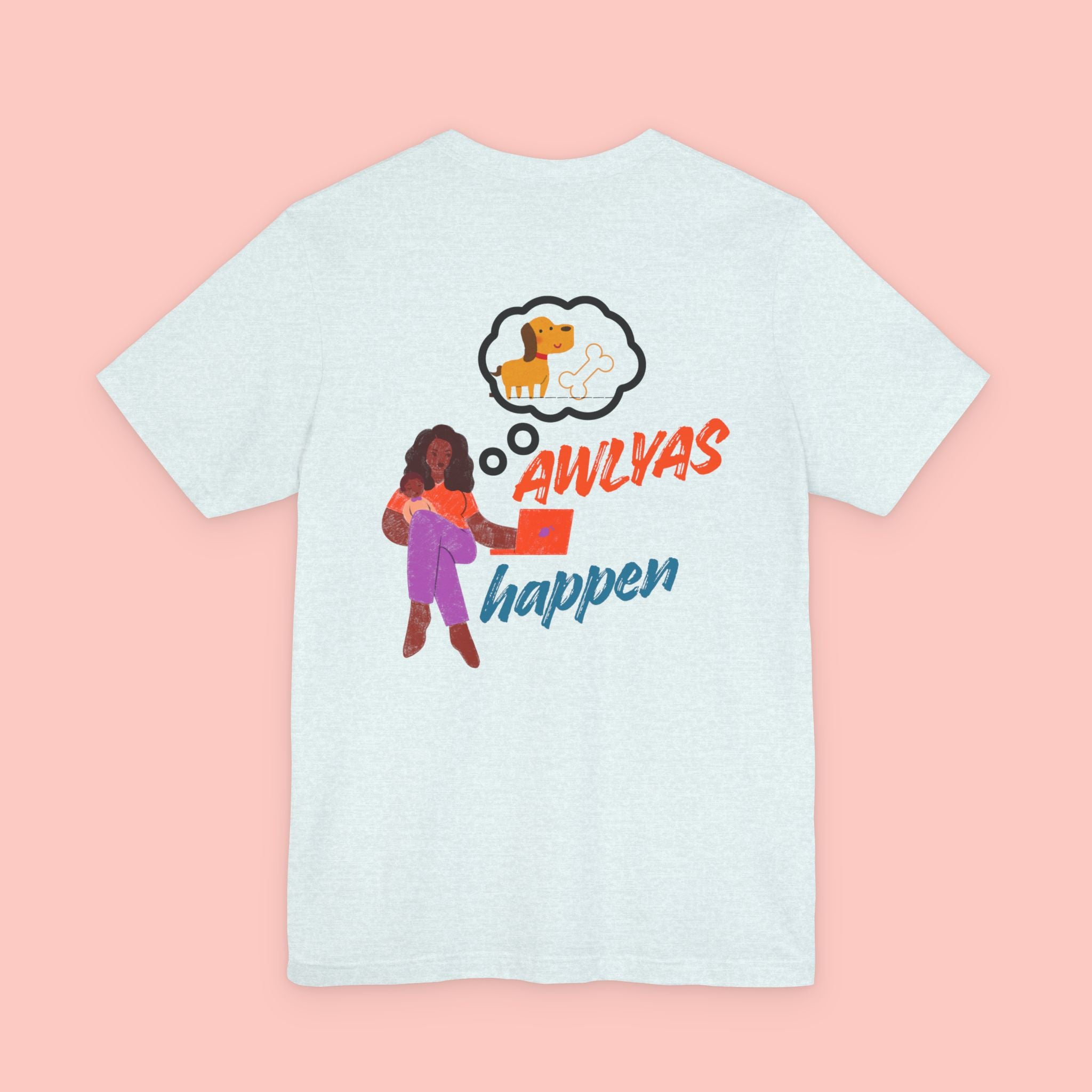 T‑Shirt — "Always Happen" Graphic Tee with Woman & Thought Bubble