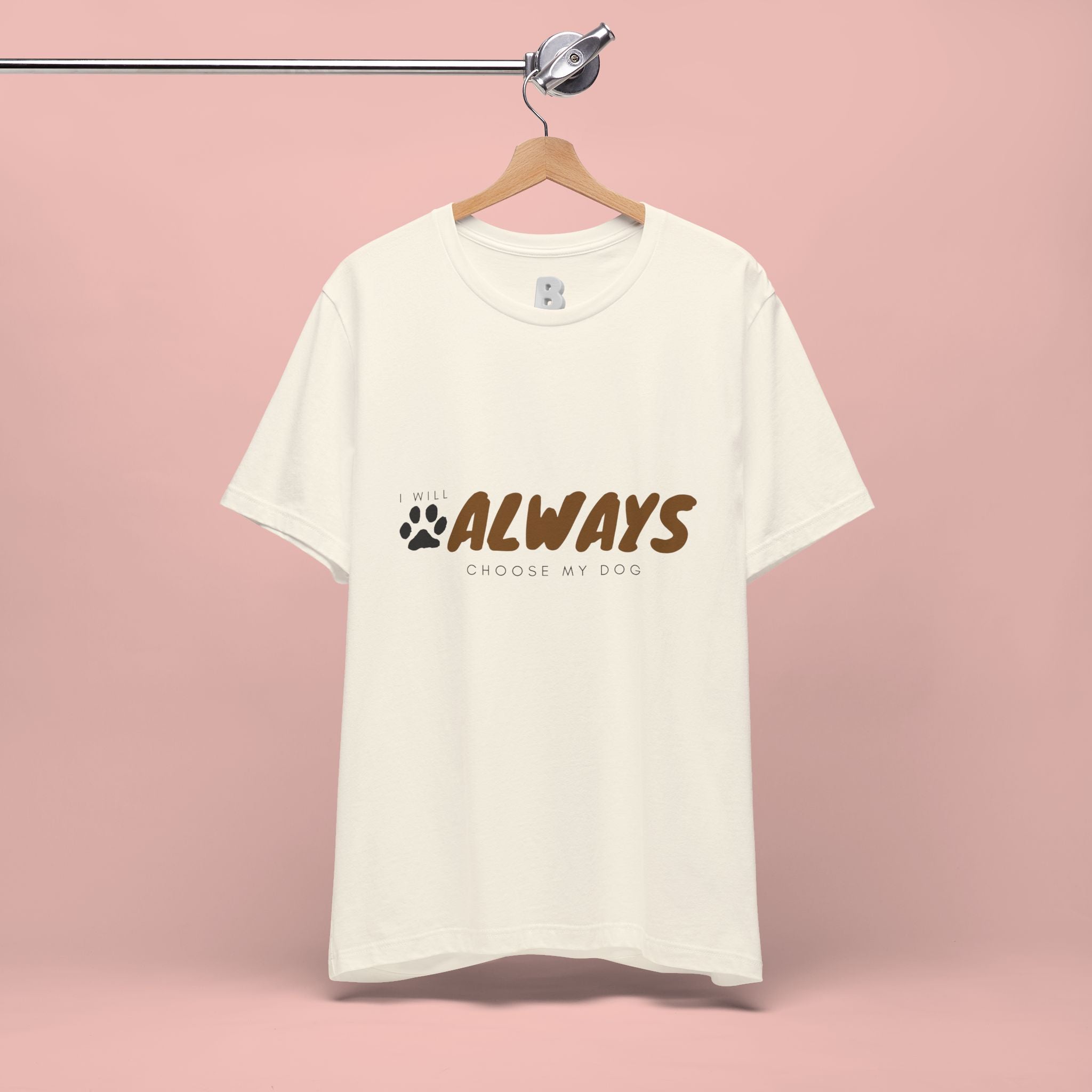 Always Choose My Dog T-Shirt — Dog Lover Paw Print Tee