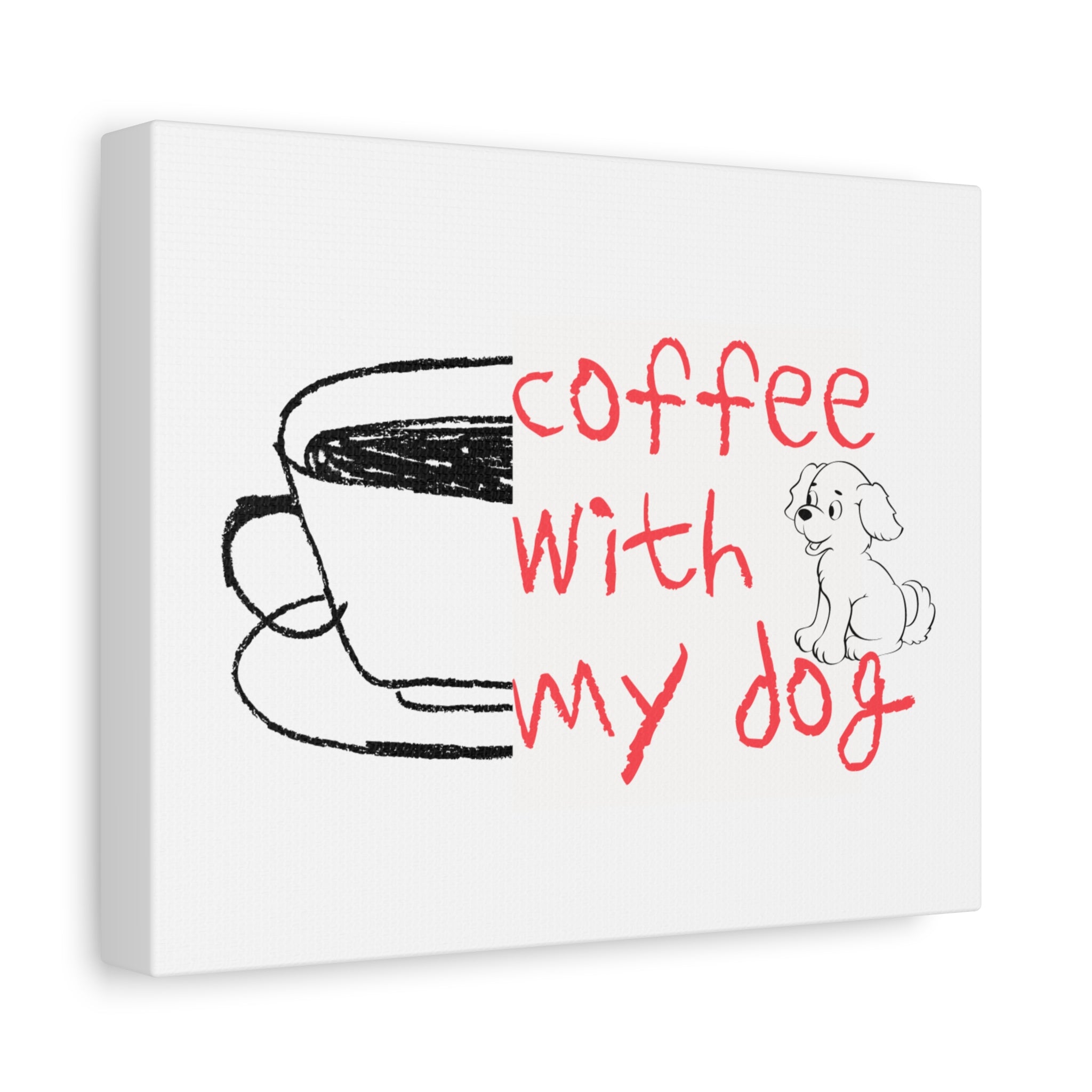 Canvas Wall Art - "Coffee With My Dog" Cute Coffee & Puppy Print