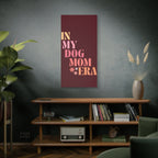 In My Dog Mom Era Matte Canvas Wall Art