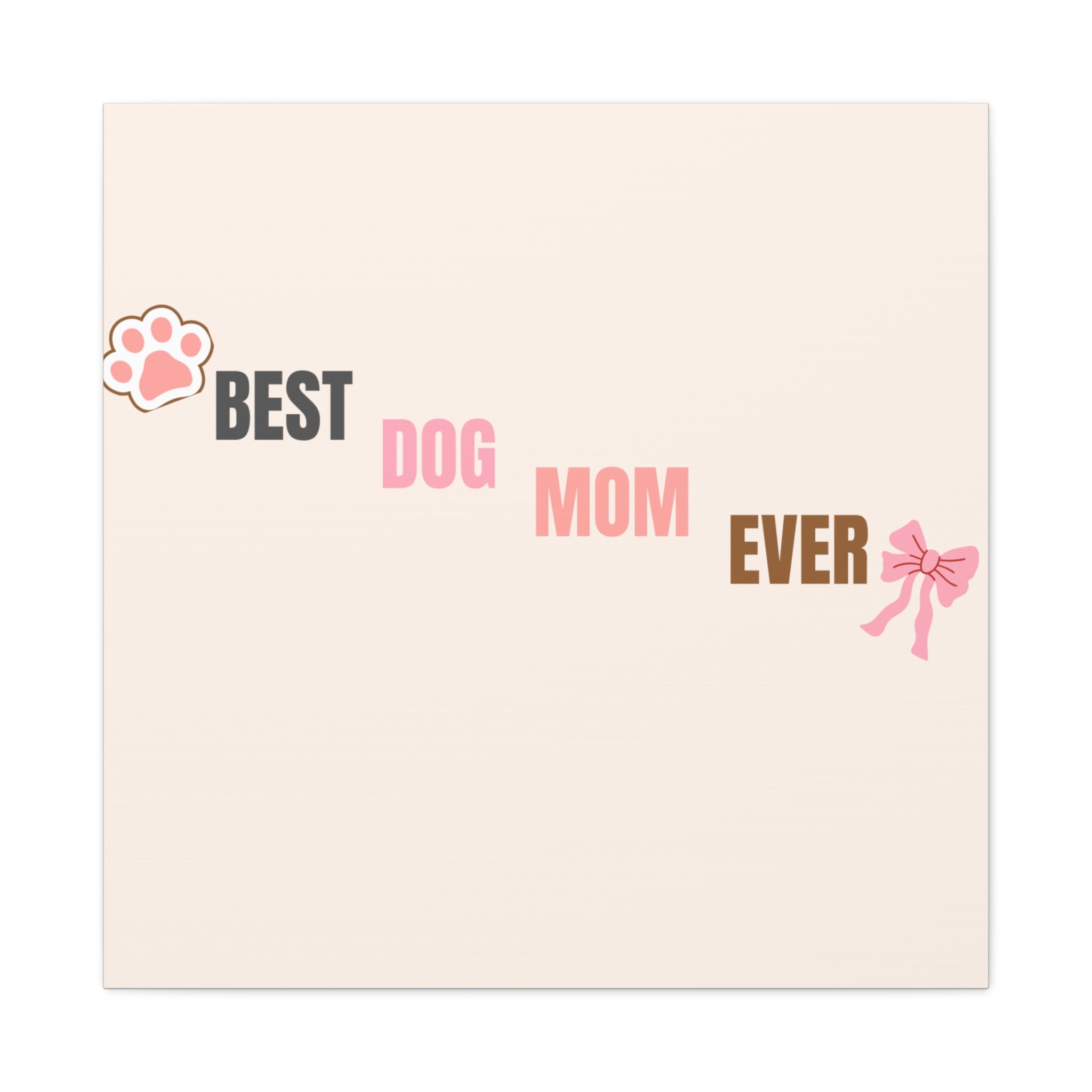 Best Dog Mom Ever Canvas Wall Art — Pink Paw & Bow Matte Stretched Canvas