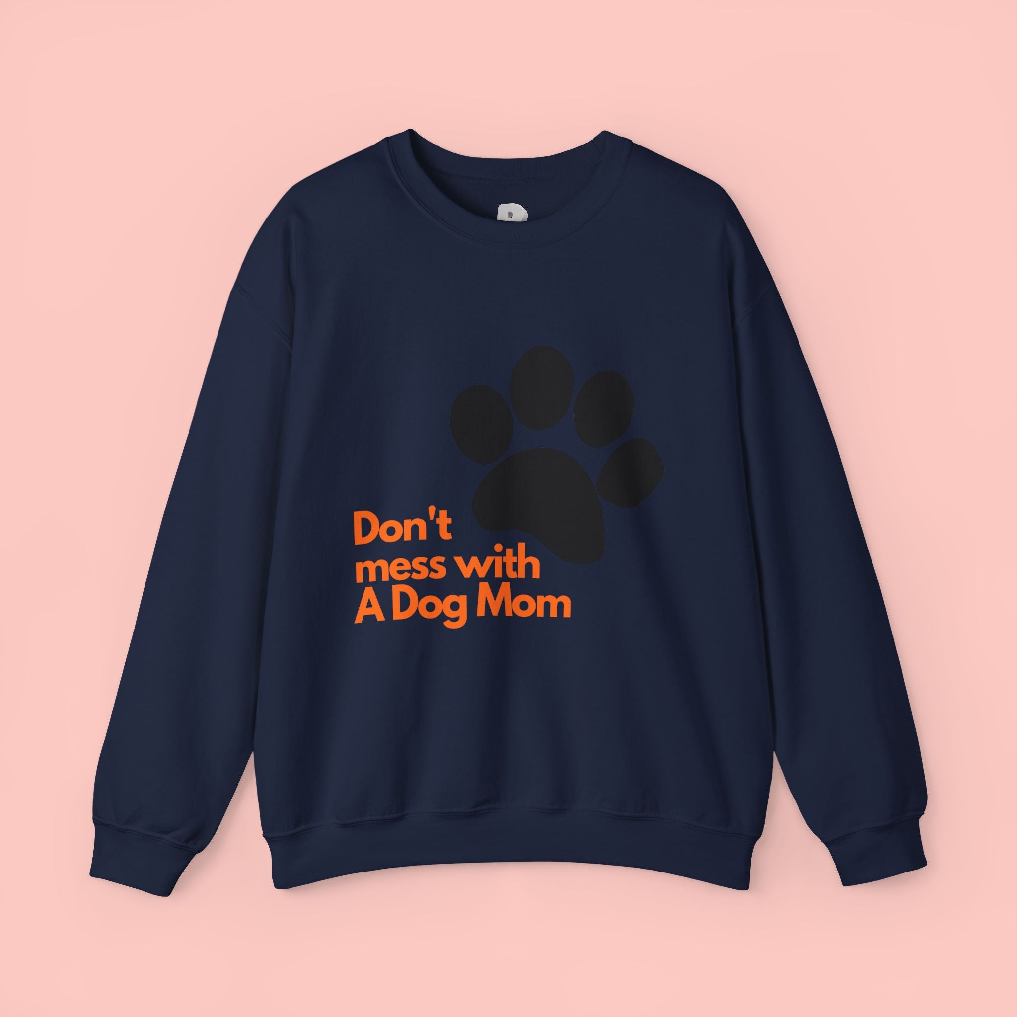 Don't Mess With A Dog Mom Crewneck Sweatshirt