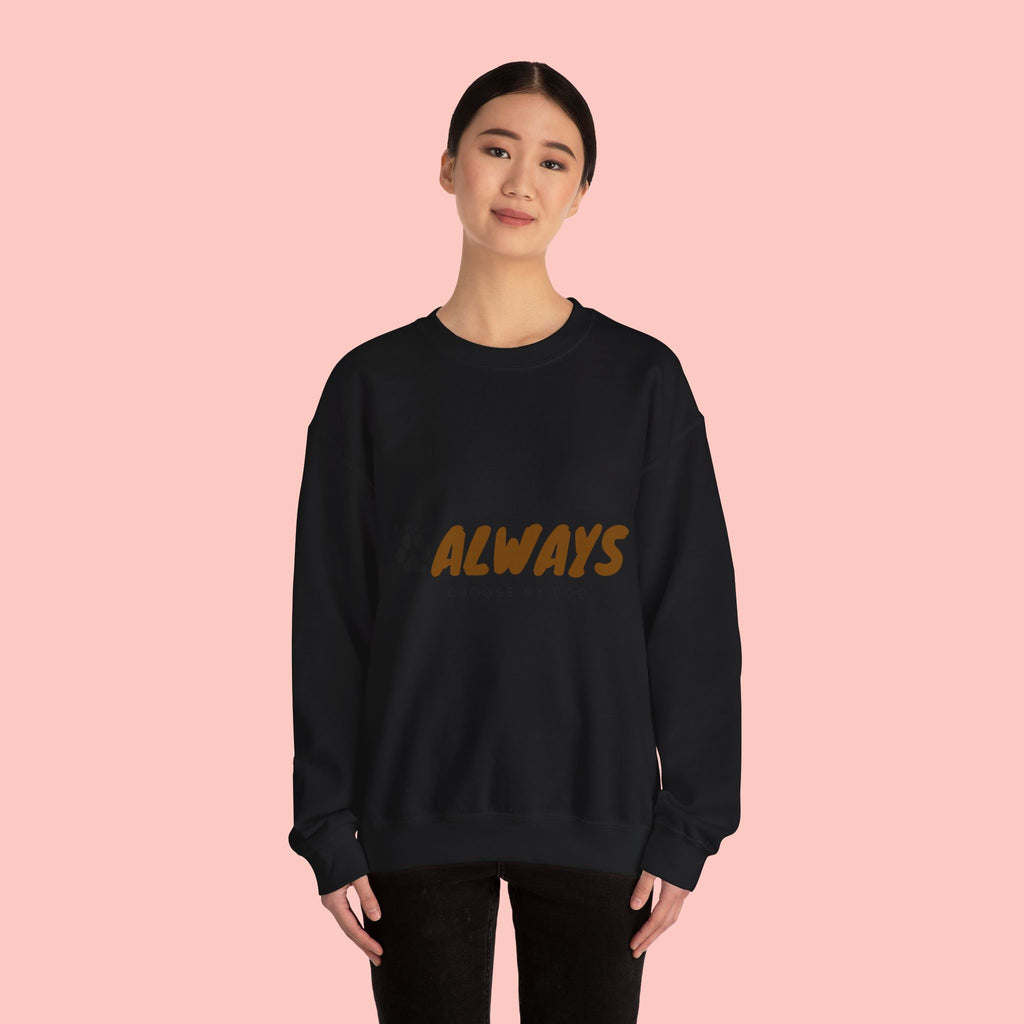 Always Choose My Dog Sweatshirt — Paw Print Cozy Crewneck for Dog Lovers
