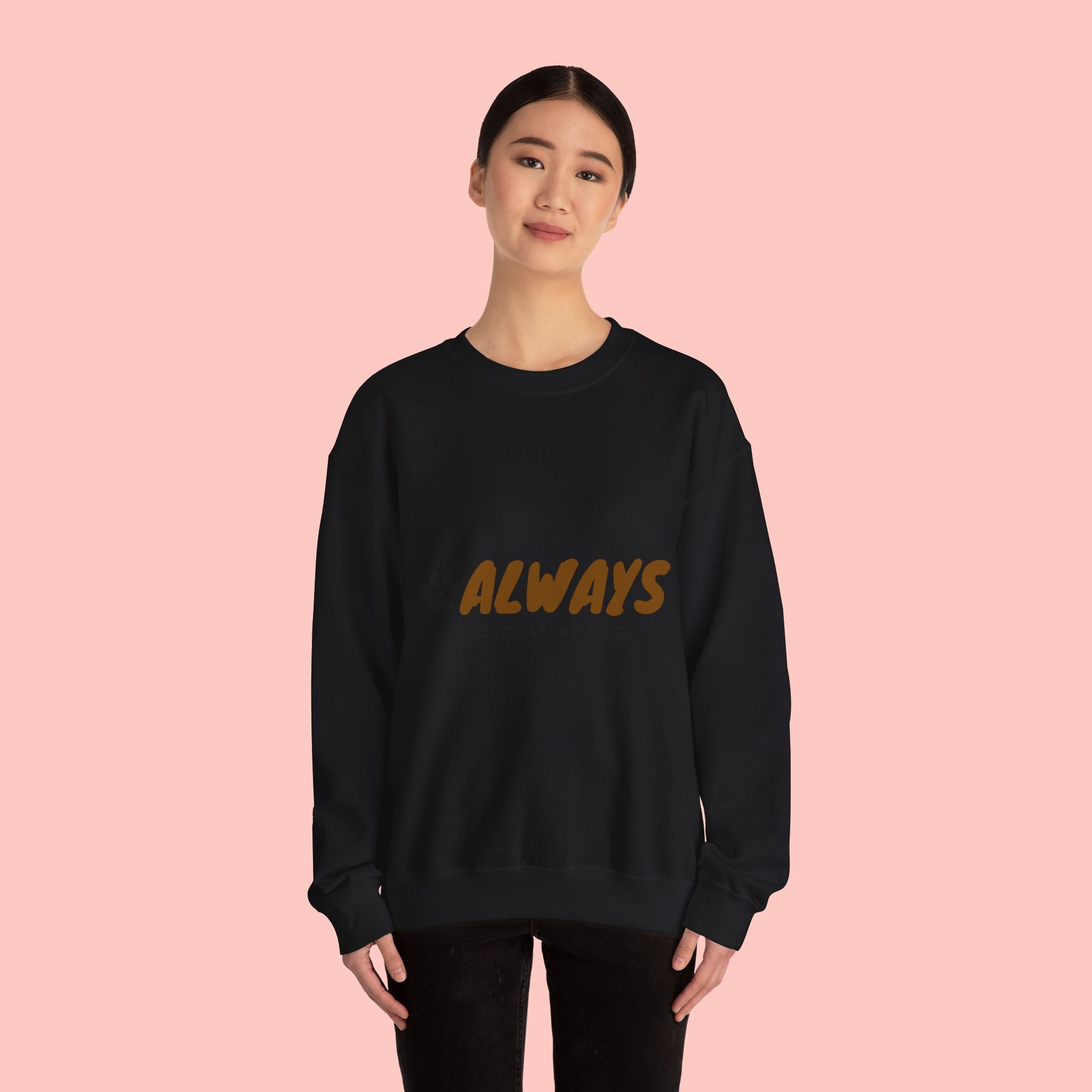 Always Choose My Dog Sweatshirt — Paw Print Cozy Crewneck for Dog Lovers