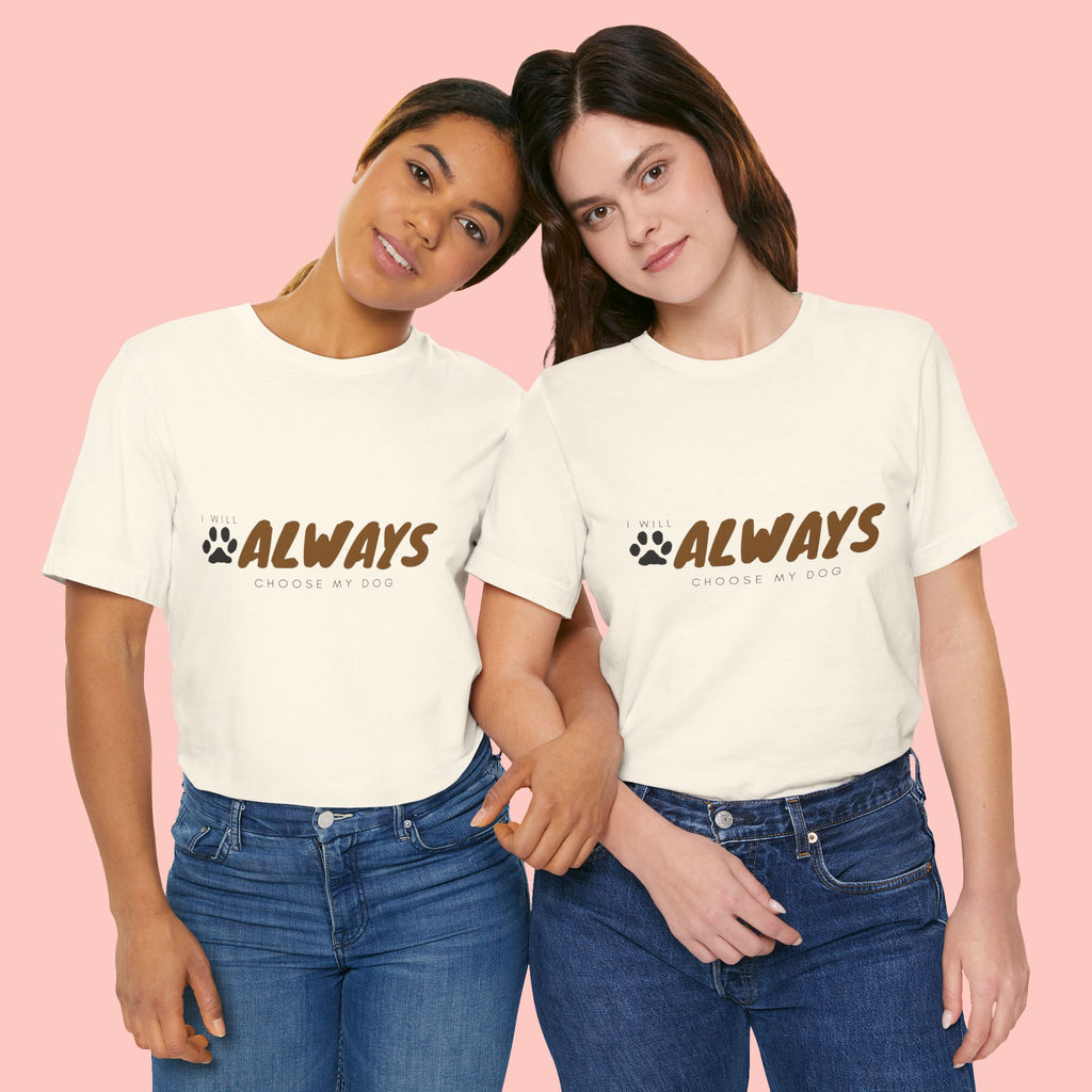 Always Choose My Dog T-Shirt — Dog Lover Paw Print Tee