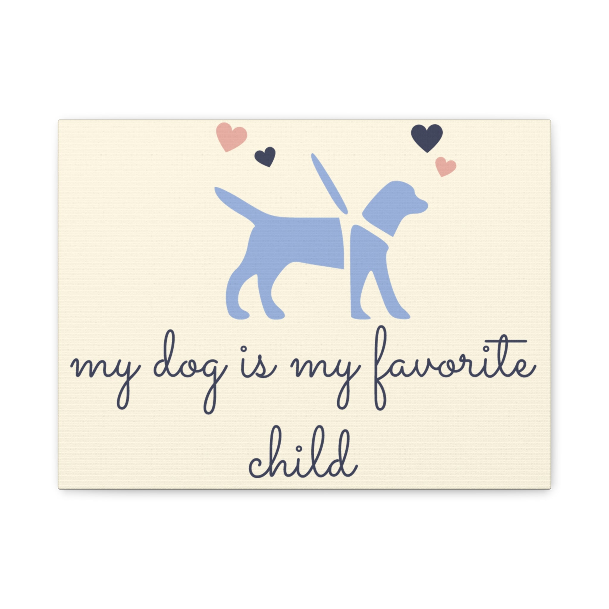 My Dog Is My Favorite Child Canvas Wall Art – Cute Dog Quote Home Decor