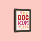 In My Dog Mom Era Framed Canvas Wall Art