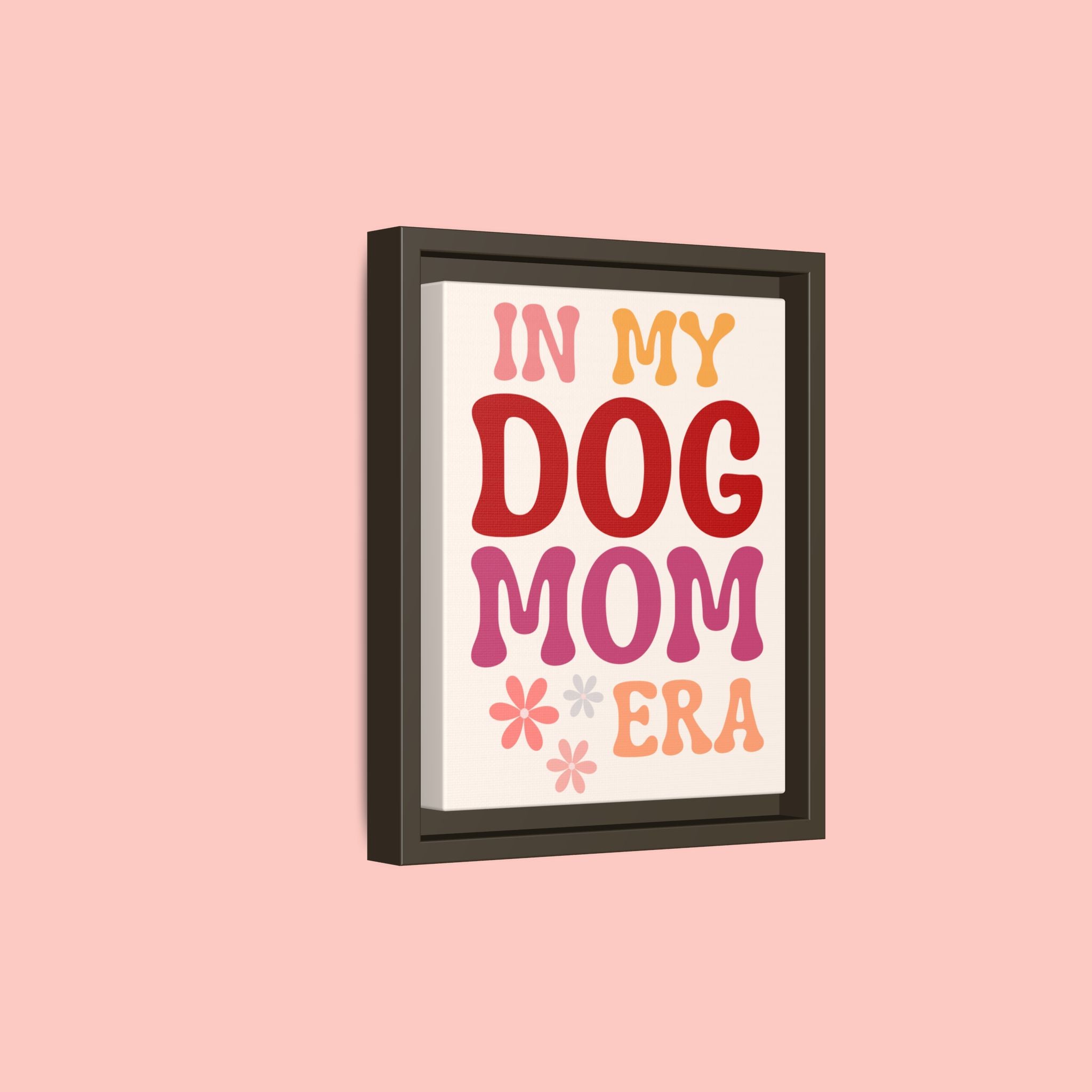 In My Dog Mom Era Framed Canvas Wall Art