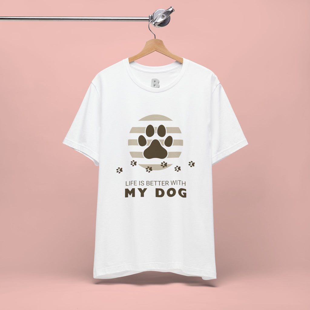 Life Is Better With My Dog T-Shirt
