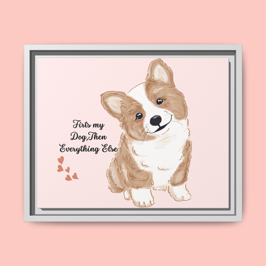 Framed Canvas Print — "First My Dog, Then Everything Else" Corgi Wall Art