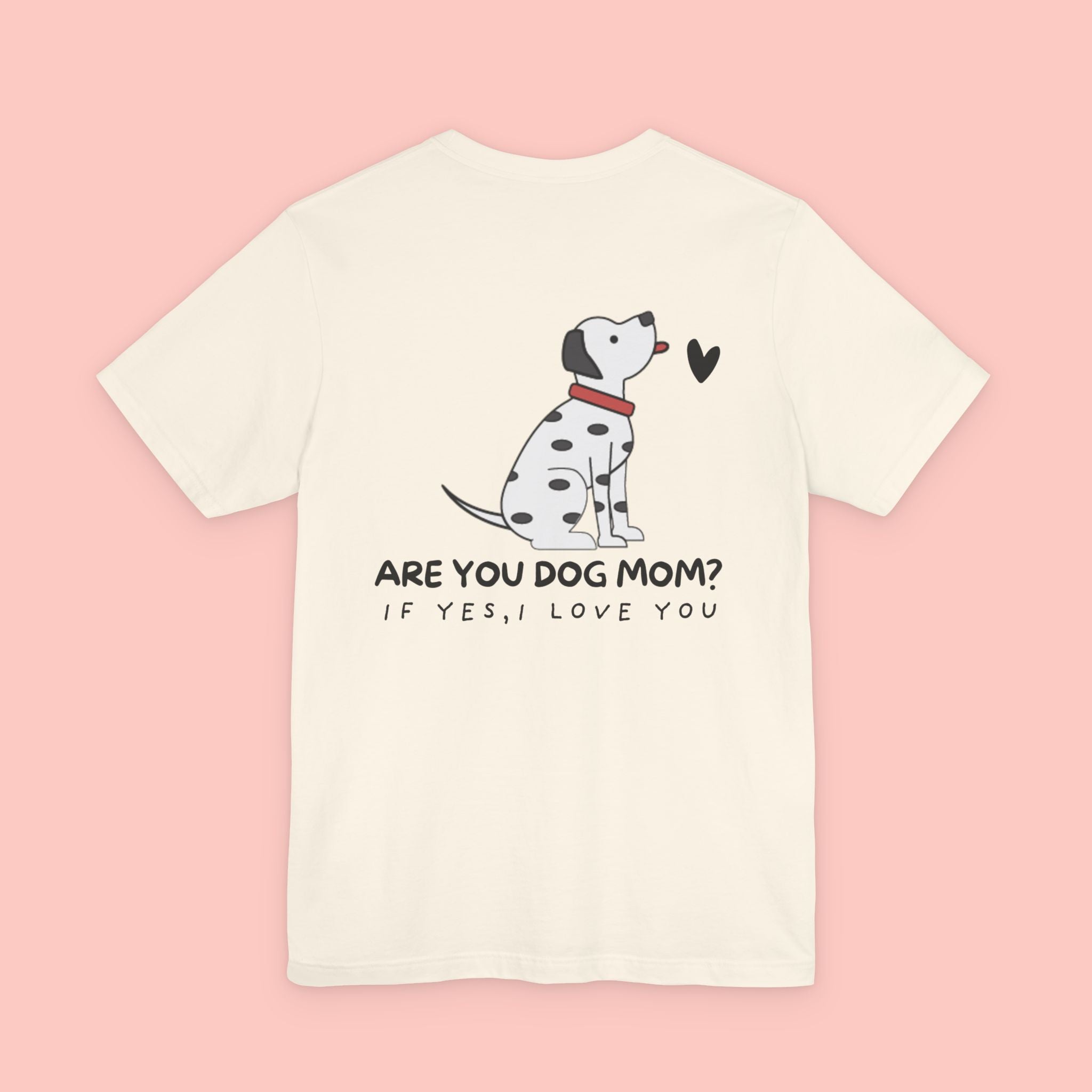 Dog Mom T-Shirt — 'Are You Dog Mom? If Yes, I Love You' Cute Dalmatian Tee