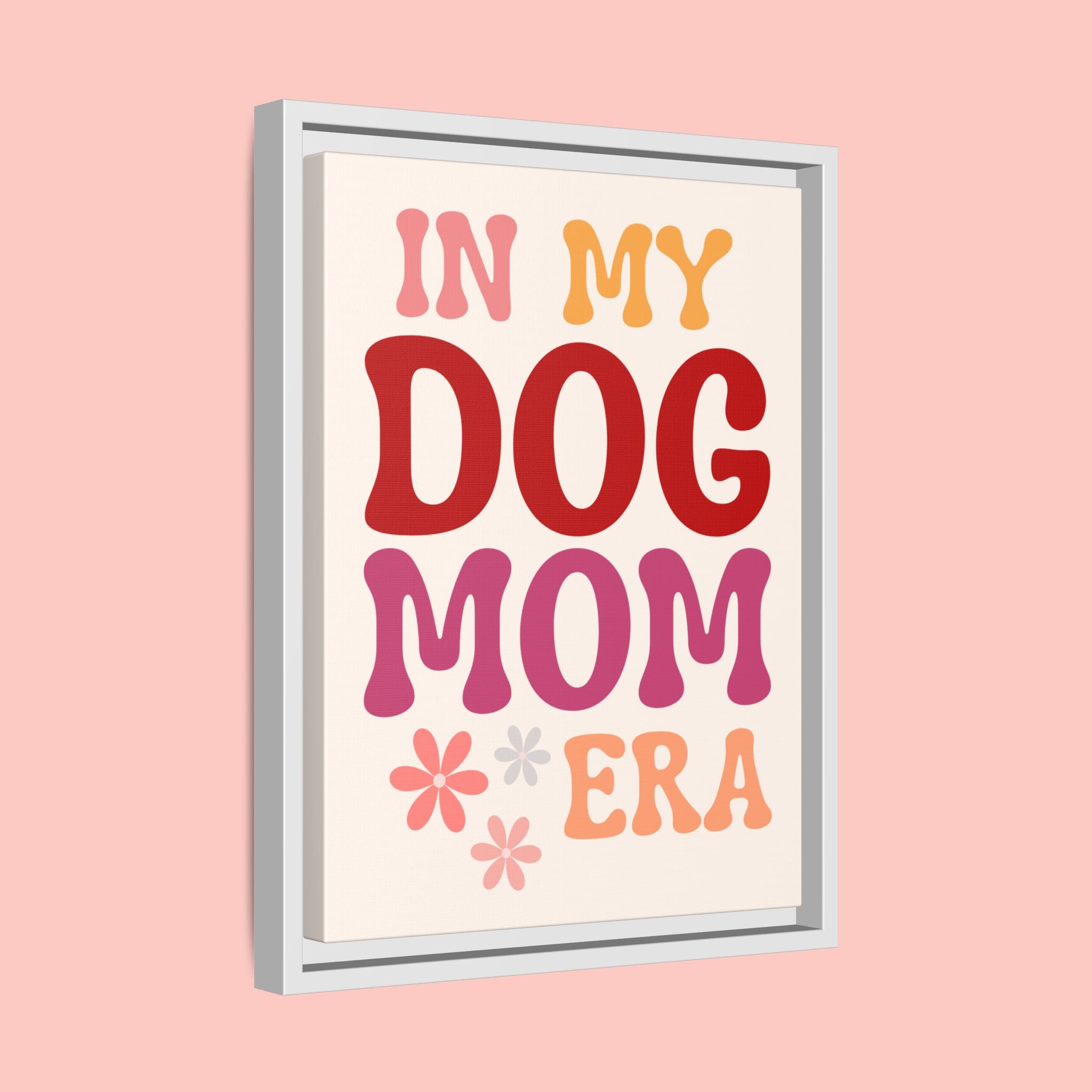 In My Dog Mom Era Framed Canvas Wall Art
