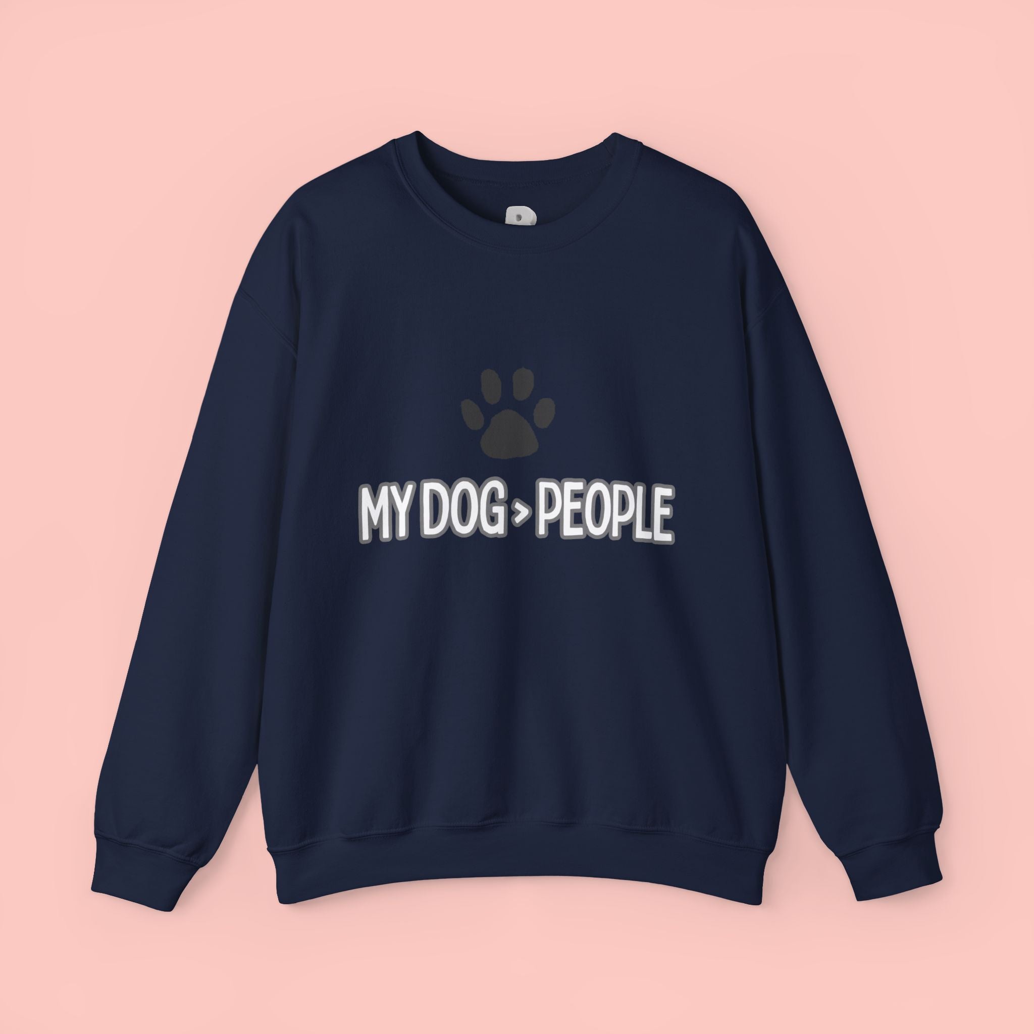My Dog > People Sweatshirt – Cute Paw Print Crewneck for Dog Lovers
