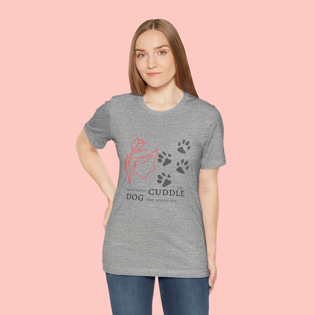 Dog Cuddle Tee – "Would Rather Cuddle My Dog" Paw Print Floral T-Shirt