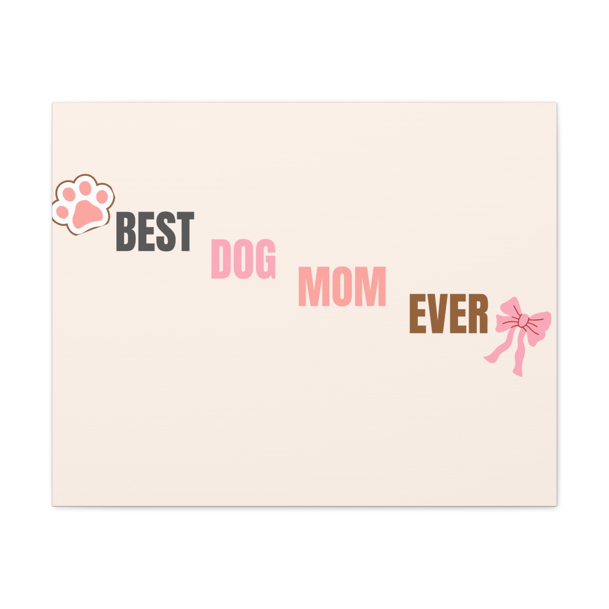 Best Dog Mom Ever Canvas Wall Art — Pink Paw & Bow Matte Stretched Canvas