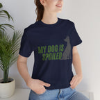 My Dog Is Spoiled T‑Shirt — Funny Dog Lover Tee with Sitting Dog Graphic