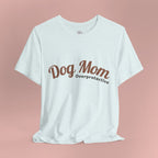 Dog Mom Overprotective T-Shirt – Cute Pet Lover Tee