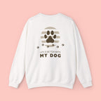 Life Is Better With My Dog Crewneck Sweatshirt