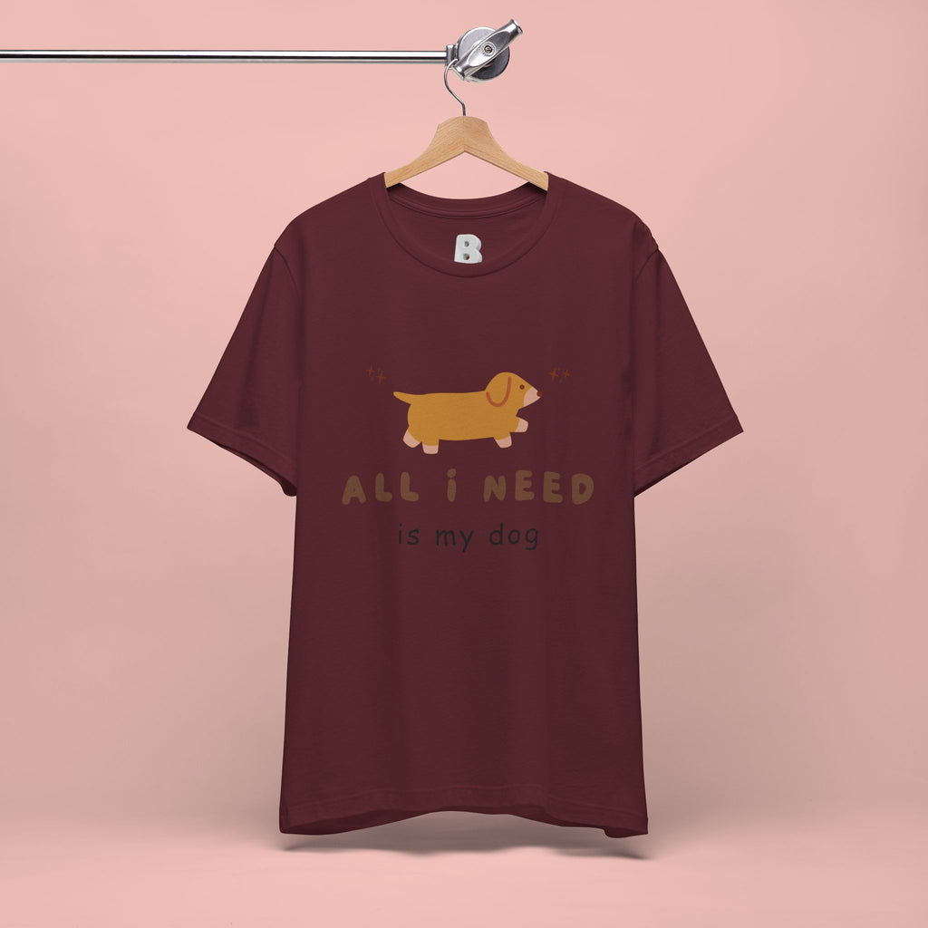 All I Need Is My Dog T‑Shirt — Cute Dachshund Graphic Tee