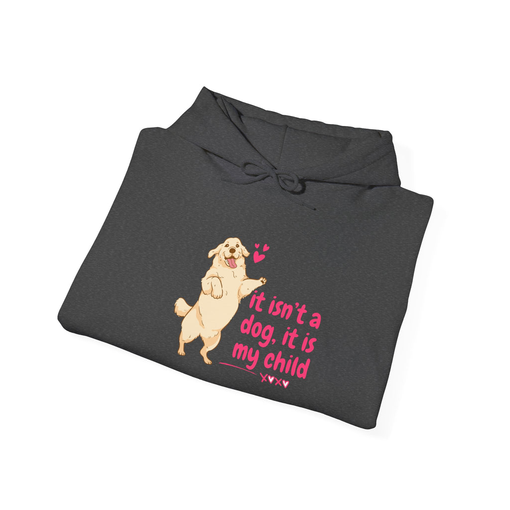 Dog Mom Hoodie — "It isn't a dog. It is my child" Cute Poodle Sweatshirt