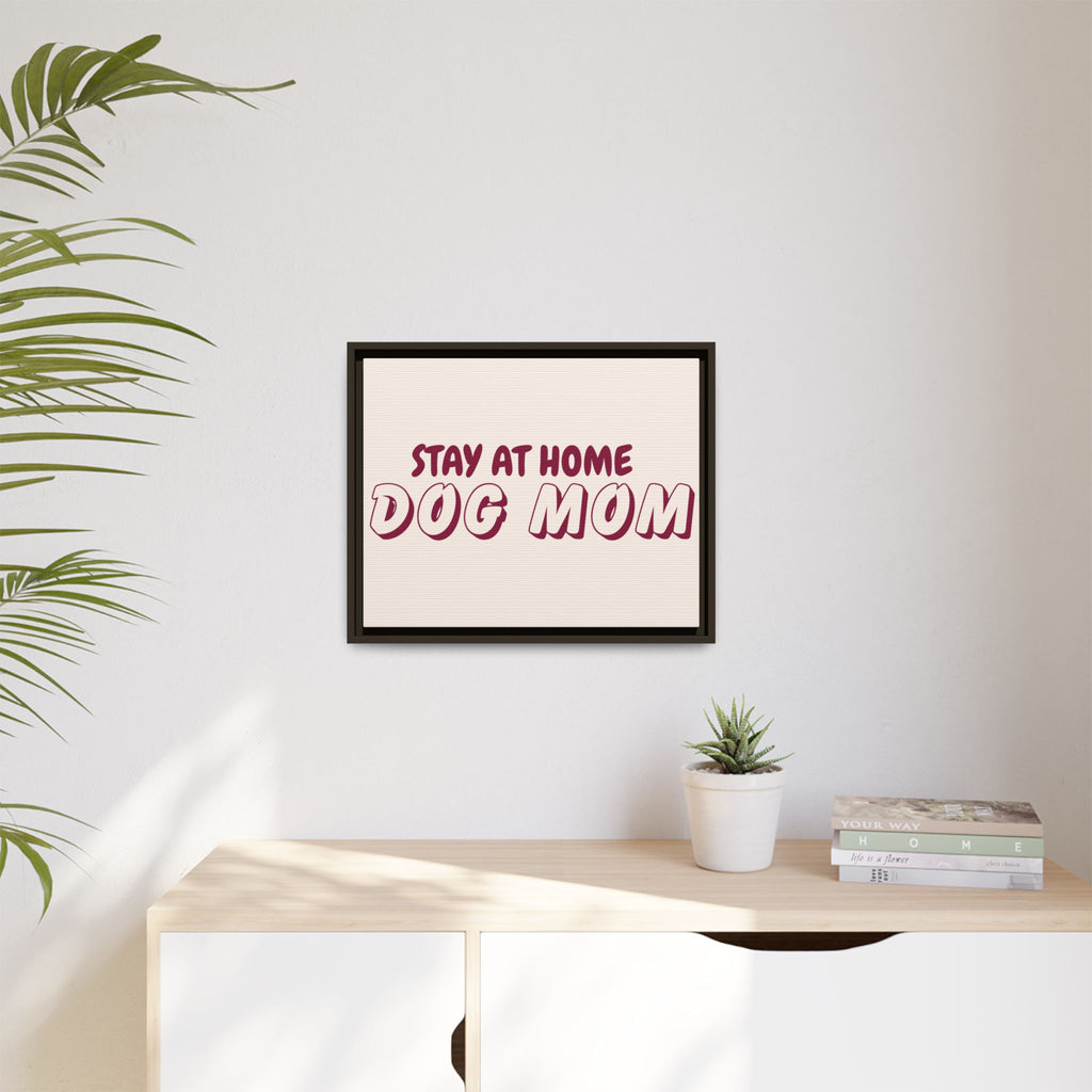 Stay At Home Dog Mom Framed Canvas Print