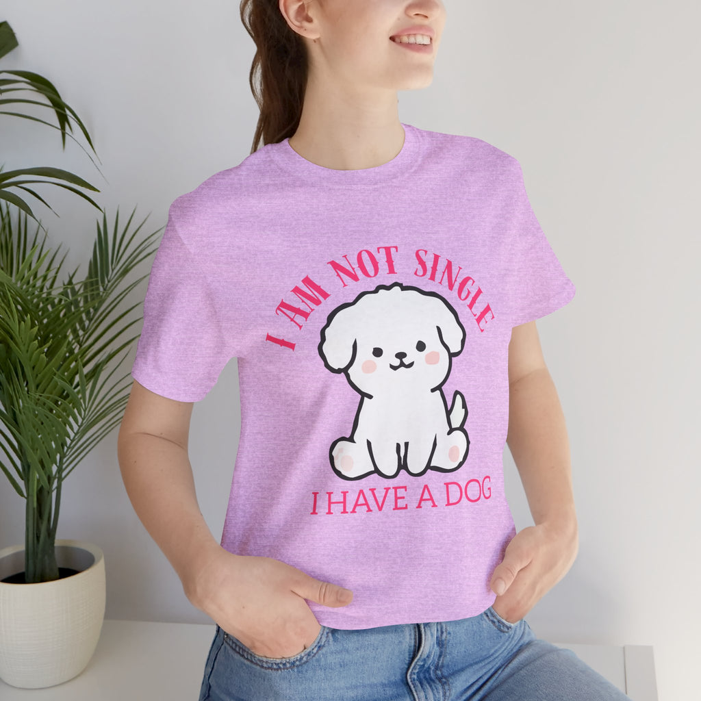 Dog Lover T-Shirt — “I Am Not Single I Have a Dog” Cute Puppy Tee