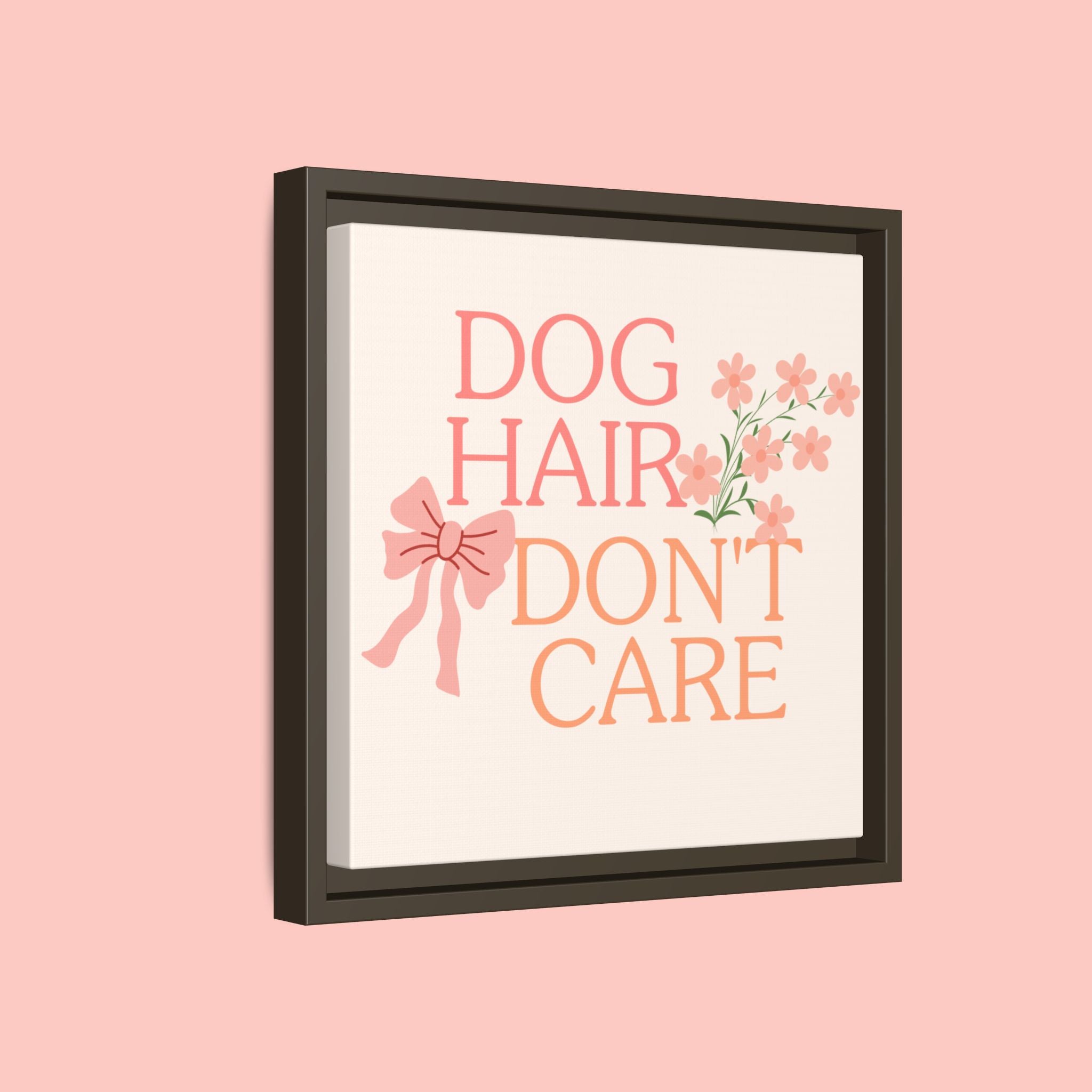 Dog Hair Don’t Care Framed Canvas Print
