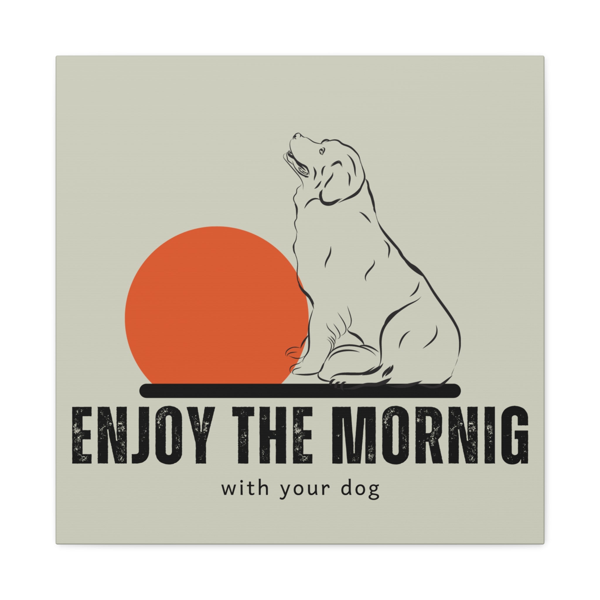 Enjoy the Morning with Your Dog Canvas