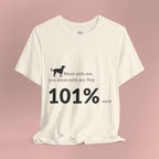 Dog Lover T‑Shirt — "Mess with me, you mess with my Dog 101% sure"
