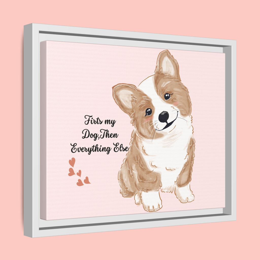 Framed Canvas Print — "First My Dog, Then Everything Else" Corgi Wall Art