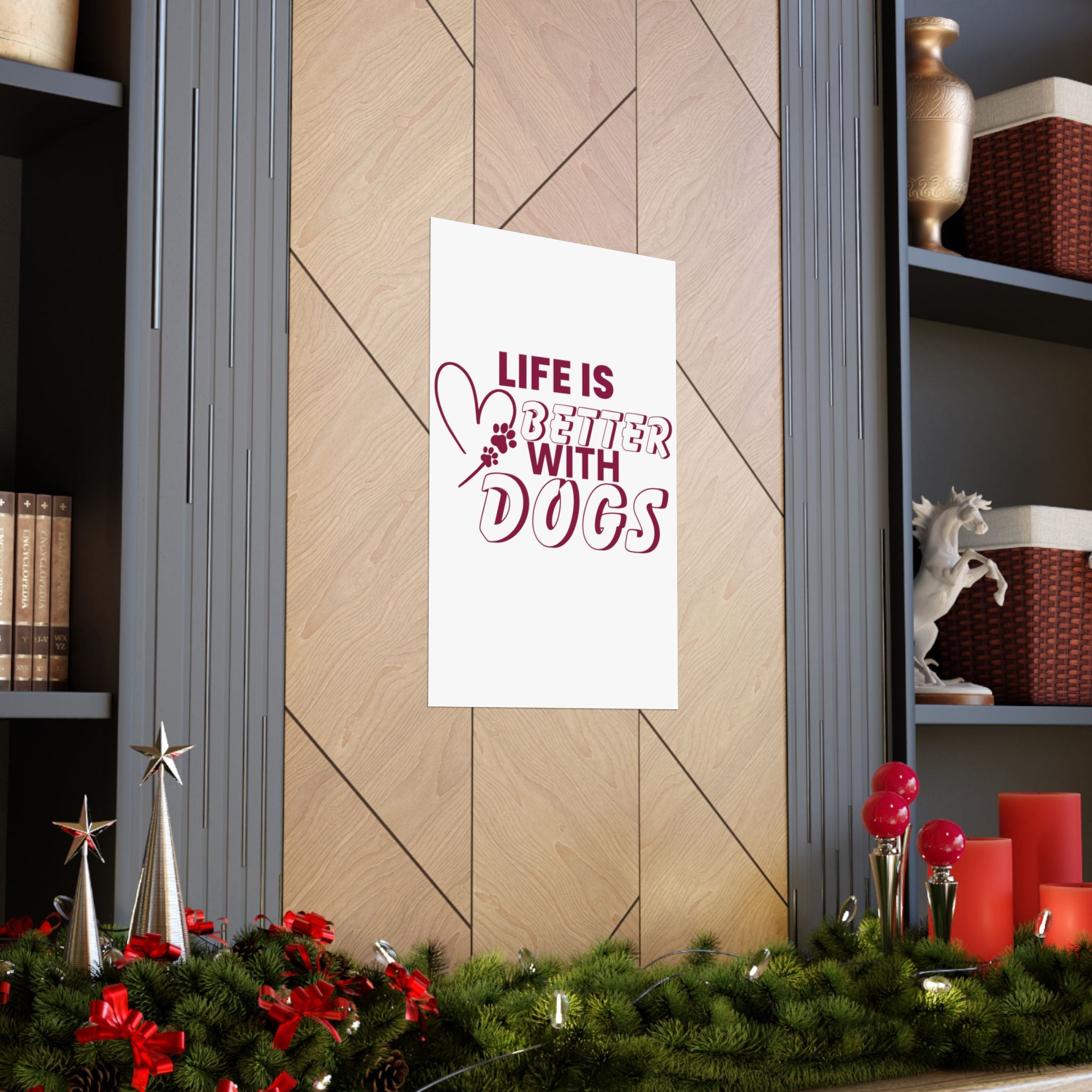 Life Is Better With Dogs Matte Poster — Dog Lover Wall Art
