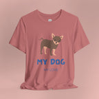 My Dog My Love T-Shirt — Cute Chihuahua Graphic Tee for Dog Lovers