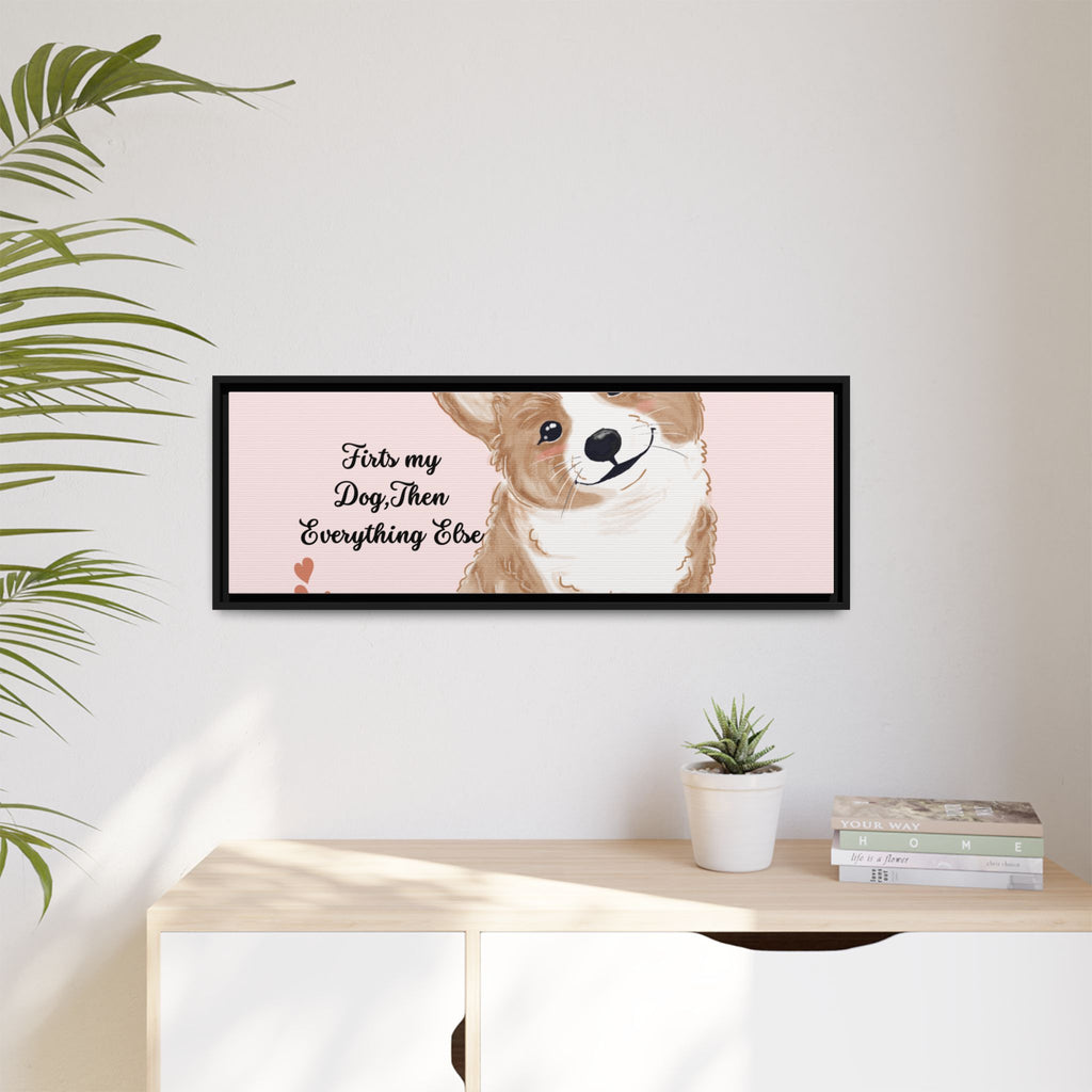 Framed Canvas Print — "First My Dog, Then Everything Else" Corgi Wall Art