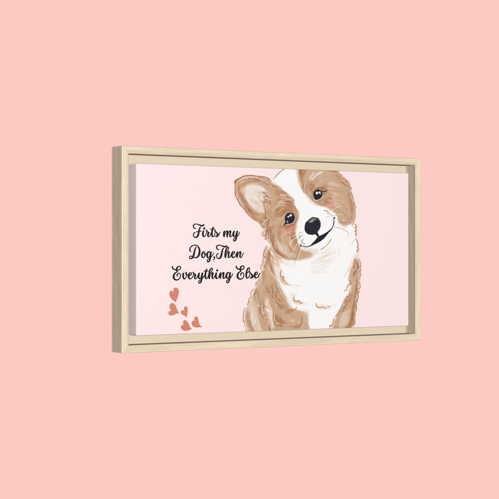 Framed Canvas Print — "First My Dog, Then Everything Else" Corgi Wall Art