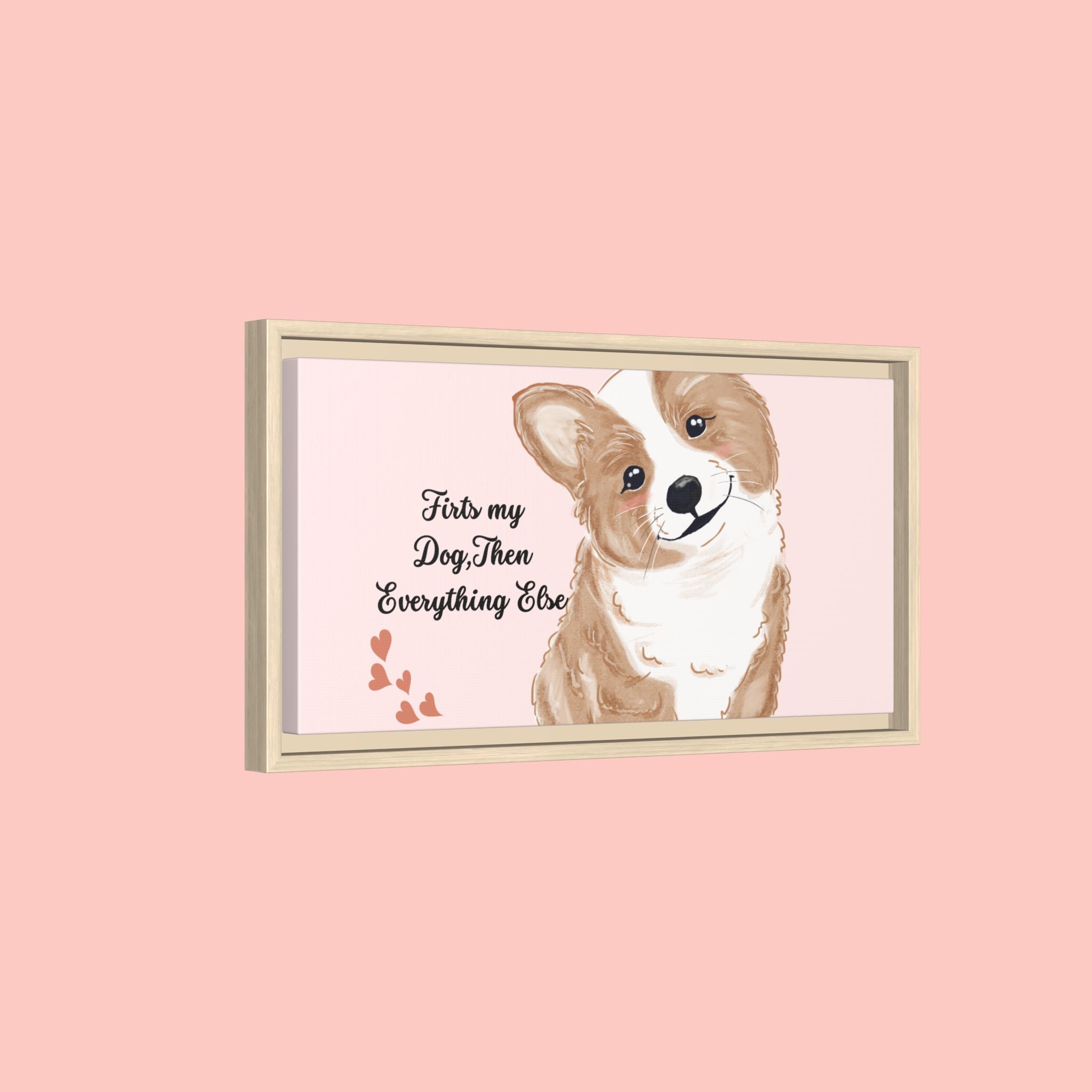 Framed Canvas Print — "First My Dog, Then Everything Else" Corgi Wall Art