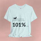 Dog Lover T‑Shirt — "Mess with me, you mess with my Dog 101% sure"
