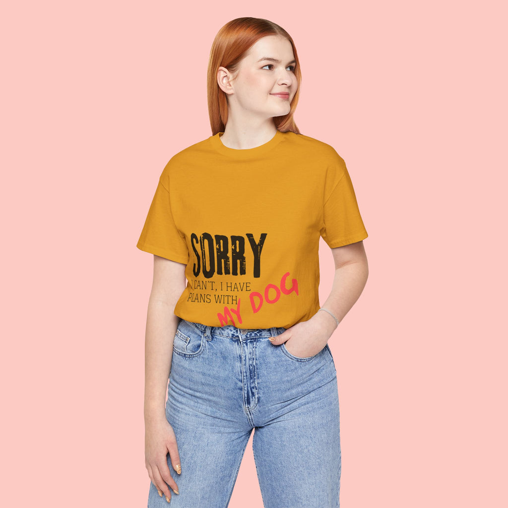 Dog Lover T-Shirt — "Sorry I Can't, I Have Plans With My Dog" Graphic Tee