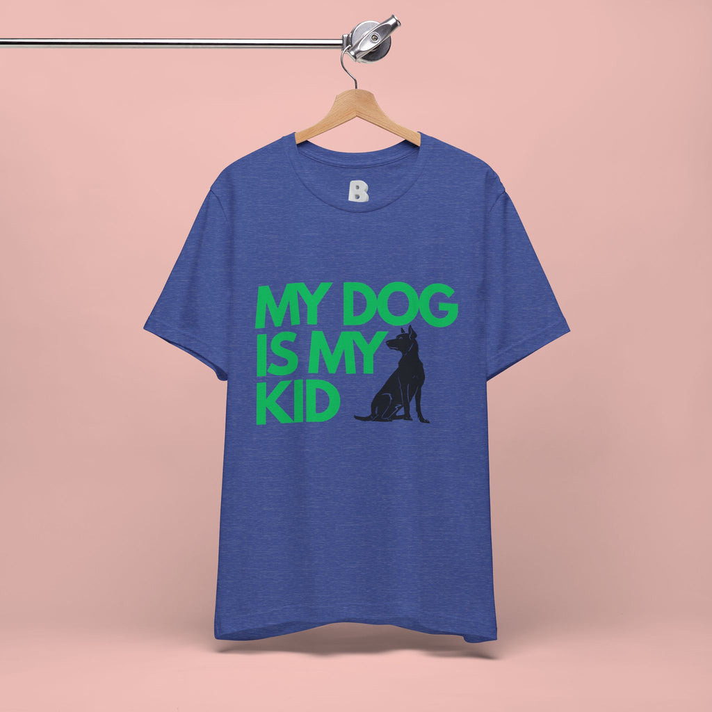 My Dog Is My Kid T-Shirt — Funny Pet Mom/Dad Tee with Sitting Dog Graphic